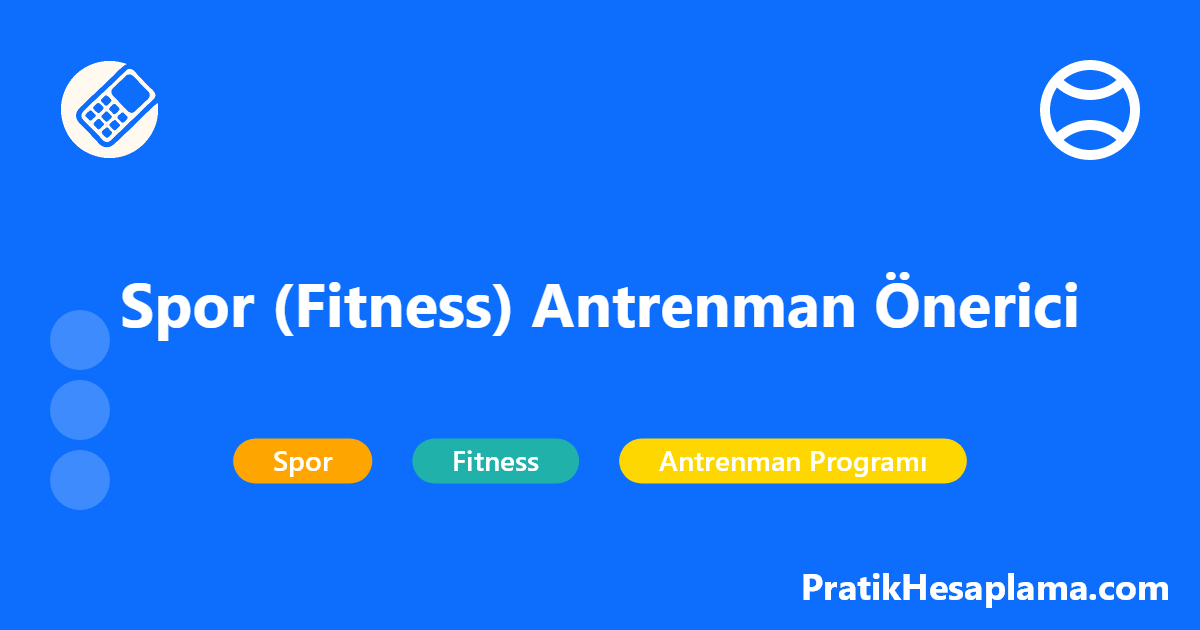 Spor (Fitness) Antrenman Önerici hesaplama - Kişisel hedeflerinize ve deneyiminize göre özelleştirilmiş fitness antrenman programı oluşturun. Vücut geliştirme, kilo verme ve genel fitness için profesyonel antrenman önerileri.