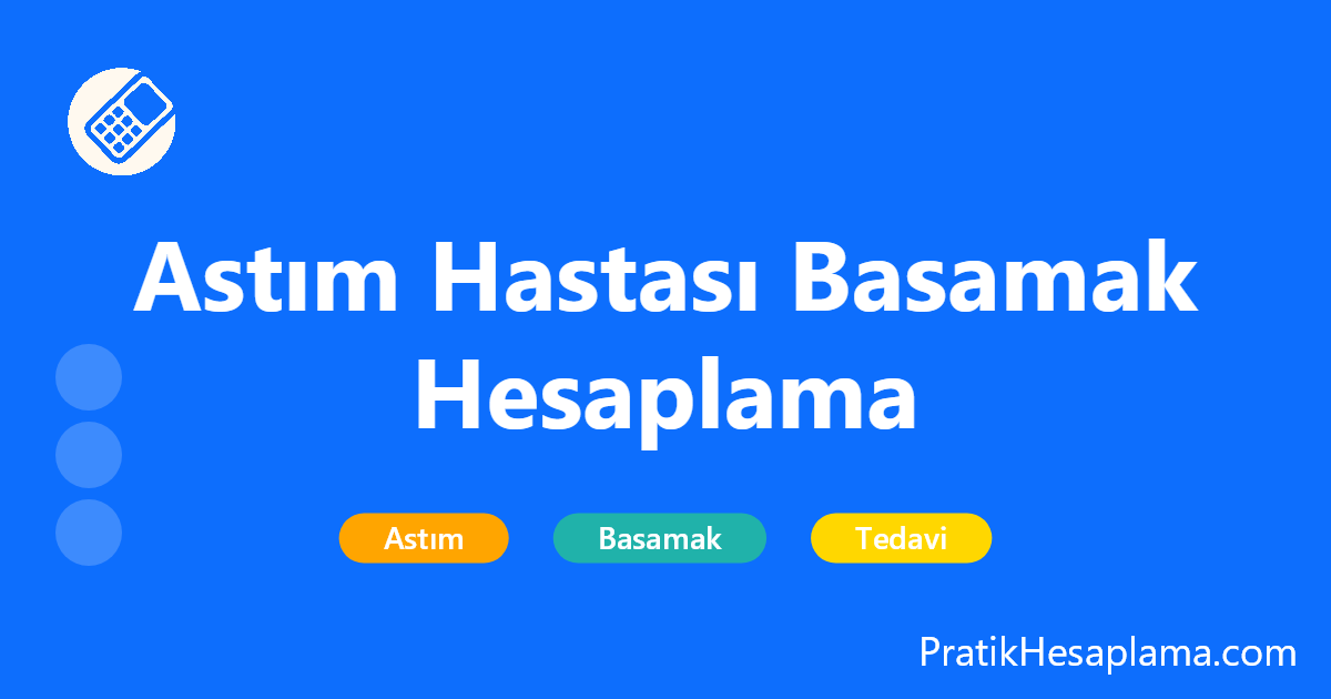 Astım Hastası Basamak Hesaplama hesaplama - Sağlık - PratikHesaplama.com Astım Hastası Basamak Hesaplama hesaplama - Astım hastalığında basamak tedavi yaklaşımını ve egzersiz kapasitesini detaylı analiz eden, güncel rehberlere uygun hesaplama aracı.