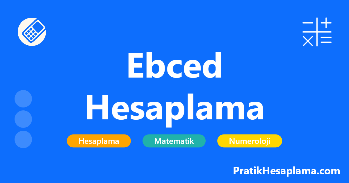 Ebced Hesaplama hesaplama - Ebced hesaplama aracı ile kelime, isim, ayet ve dua gibi metinlerin ebced değerlerini kolayca hesaplayın. Ücretsiz online ebced hesap makinesi.