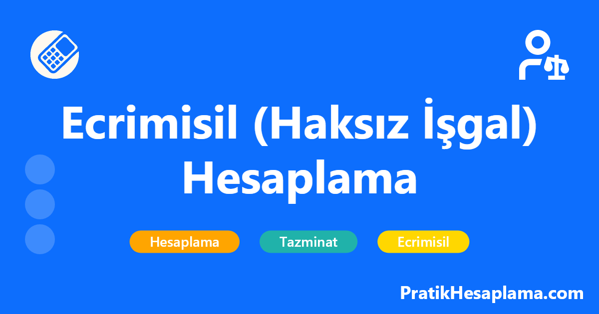 Ecrimisil (Haksız İşgal) Hesaplama hesaplama - Ecrimisil (haksız işgal tazminatı) hesaplama aracı ile taşınmaz malların haksız kullanımından doğan bedelleri kolayca hesaplayabilirsiniz.