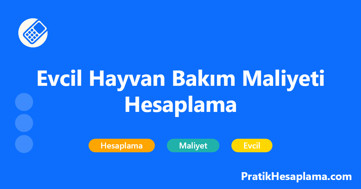 Evcil Hayvan Bakım Maliyeti Hesaplama hesaplama - 2025 yılı güncel fiyatlarıyla kedi, köpek ve diğer evcil hayvanların aylık ve yıllık bakım maliyetlerini hesaplayın. Mama, veteriner, aksesuar giderlerini öğrenin.