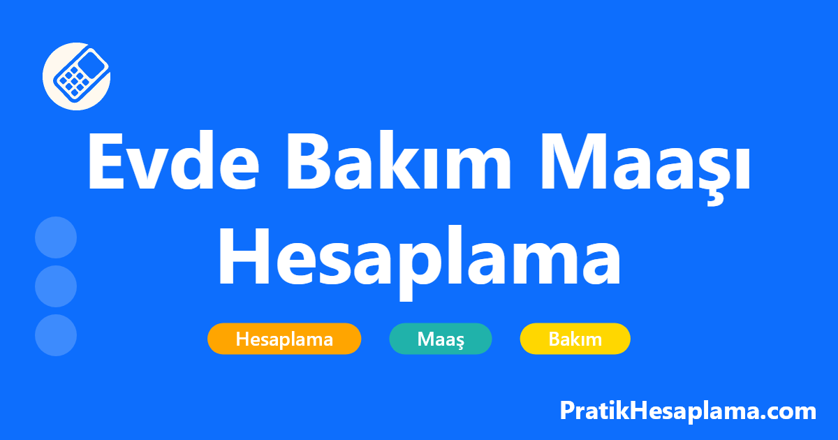 Evde Bakım Maaşı Hesaplama hesaplama - 2025 yılı güncel evde bakım maaşı hesaplama aracı. Kişi başına düşen gelir hesaplama, engelli bakım maaşı şartları ve gelir kriteri hesaplama.