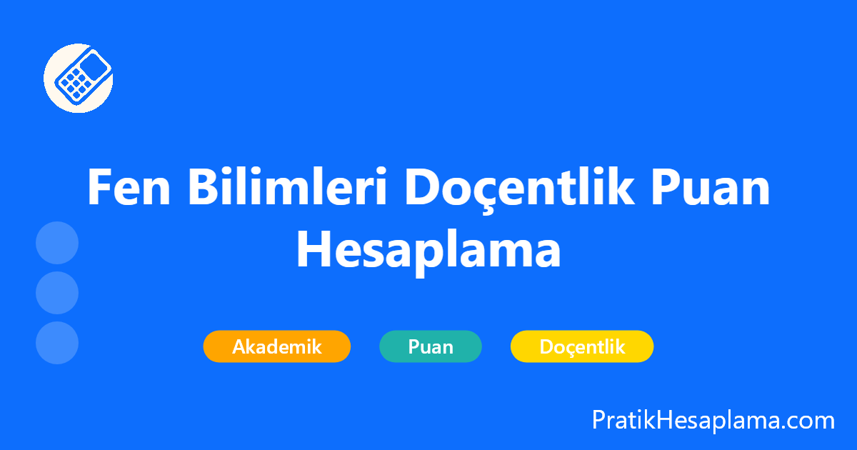 Fen Bilimleri Doçentlik Puan Hesaplama hesaplama - Fen Bilimleri doçentlik puan hesaplama aracı: ÜAK 2025 kriterlerine uygun kategorilerle, doktora öncesi/sonrası ayrımı ve başvuru puanı kontrolüyle detaylı akademik puan hesaplama.