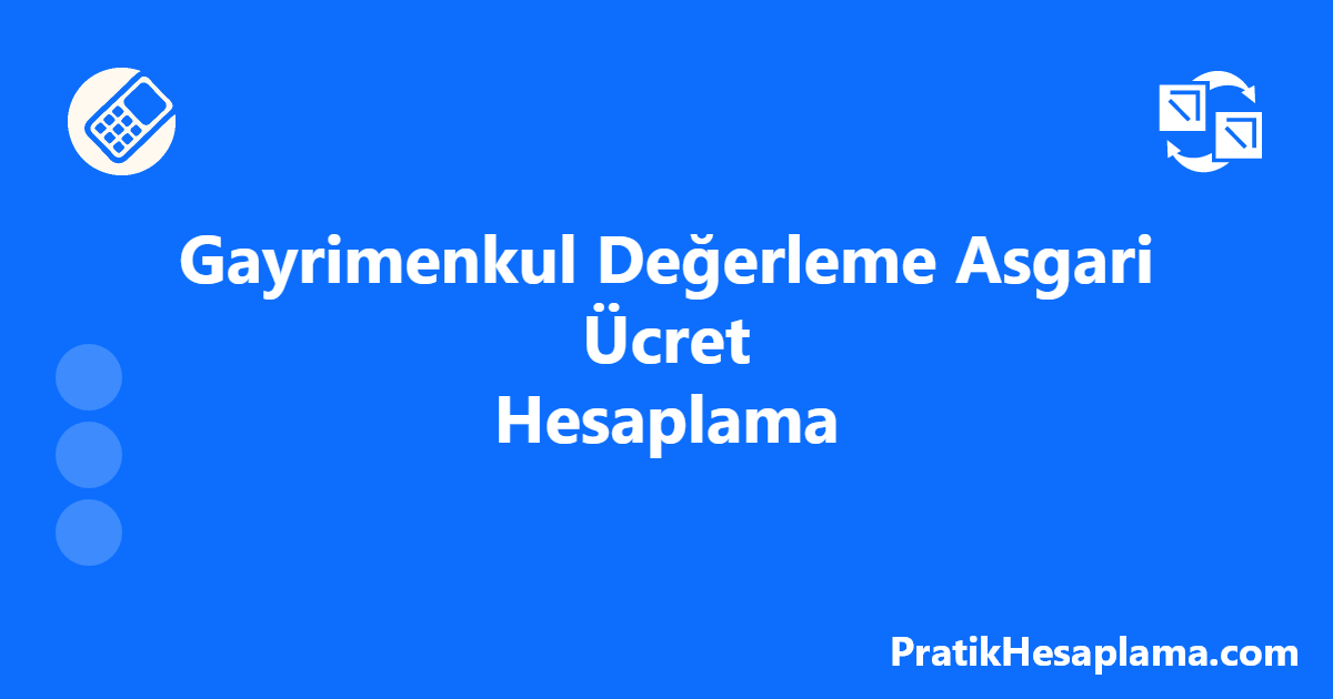 Gayrimenkul Değerleme Asgari Ücret Hesaplama hesaplama - Ticaret - PratikHesaplama.com Gayrimenkul Değerleme Asgari Ücret Hesaplama hesaplama - 2025 yılı Gayrimenkul Değerleme Asgari Ücret Tarifesine göre değerleme ücretini hesaplayın.