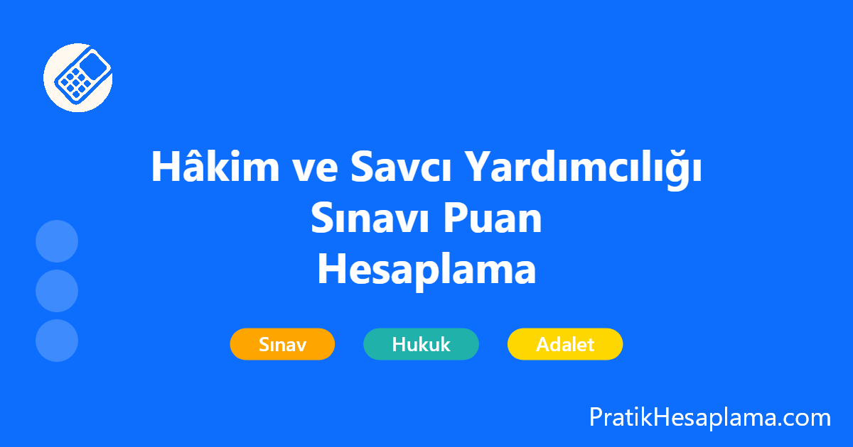 Hâkim ve Savcı Yardımcılığı Sınavı Puan Hesaplama hesaplama - Hâkim ve Savcı Yardımcılığı Sınavı puanı hesaplama aracı. Adli, İdari ve Avukatlık sınavları için güncel katsayılarla net ve puan hesaplama robotu.