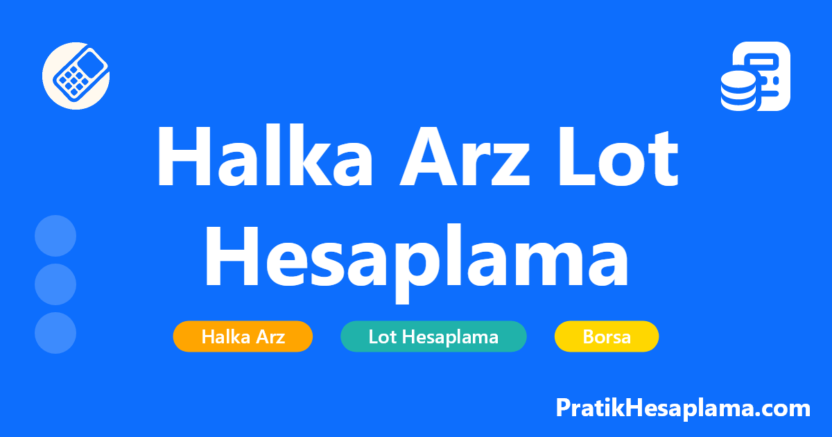 Halka Arz Lot Hesaplama hesaplama - Güncel halka arz lot hesaplama aracı. Dağıtılacak lot sayısı, katılımcı sayısı ve arz fiyatına göre düşecek lot miktarını hesaplayın.