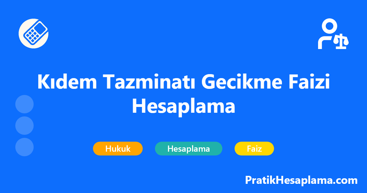 Kıdem Tazminatı Gecikme Faizi Hesaplama hesaplama - Kıdem tazminatı gecikme faizi hesaplama aracı ile zamanında ödenmeyen kıdem tazminatınızın güncel faizini kolayca hesaplayabilirsiniz.