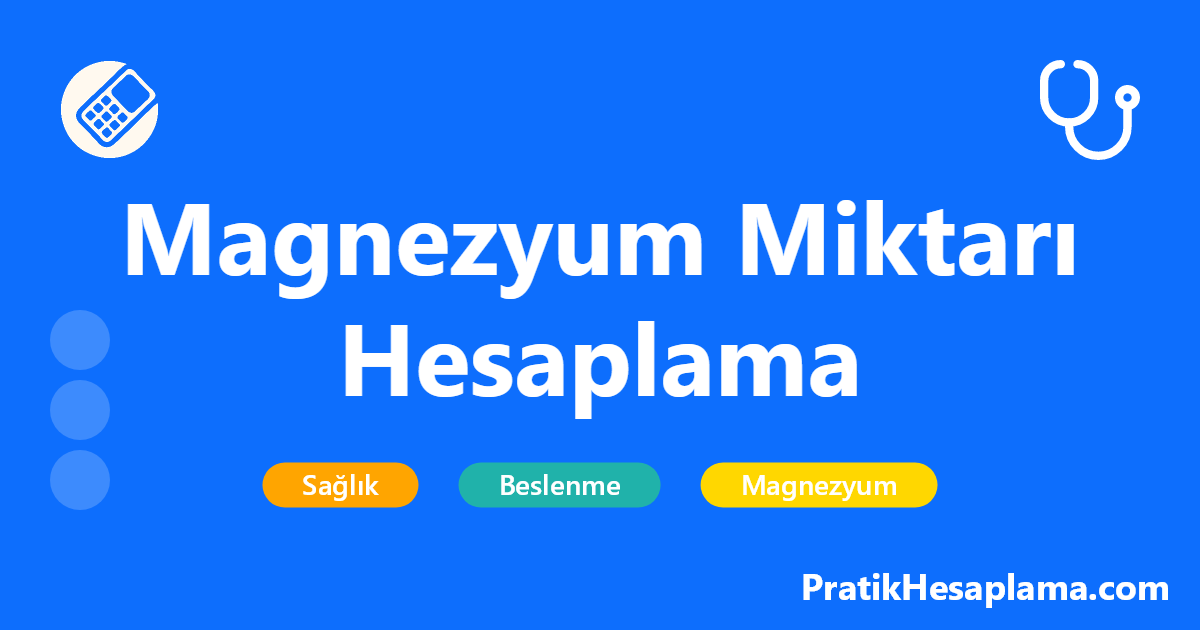 Magnezyum Miktarı Hesaplama hesaplama - Günlük magnezyum ihtiyacınızı, kan magnezyum değerlerinizi ve vücut magnezyum seviyenizi hesaplayın. Yaşa ve cinsiyete göre ideal magnezyum miktarını öğrenin.