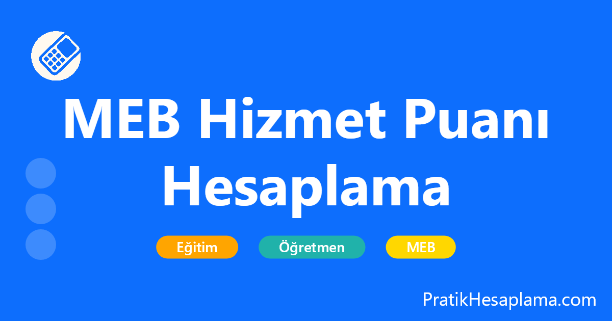 MEB Hizmet Puanı Hesaplama hesaplama - Öğretmenler için il içi ve il dışı tayinlerde kullanılan hizmet puanını hesaplayın. Hizmet bölgesi ve alanına göre (1/1, 2/5 vb.) detaylı puan cetveli.