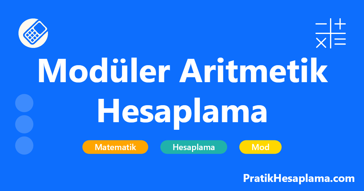 Modüler Aritmetik Hesaplama hesaplama - Modüler aritmetik hesaplama aracı ile sayıların bölümünden kalan değeri kolayca hesaplayın. Mod alma işlemi için pratik çözüm sunar. Kongrüans hesaplama ve modüler işlemler için kullanın.