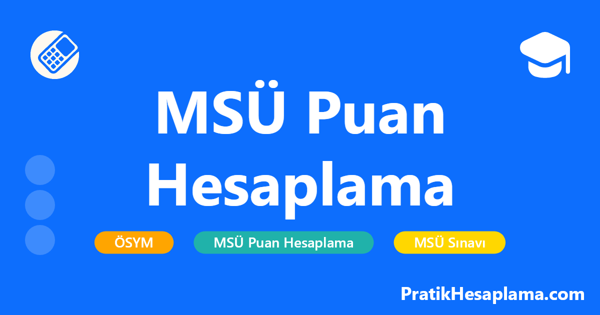 MSÜ Puan Hesaplama hesaplama - 2025 MSÜ sınavı için puan hesaplama aracı. Türkçe, Matematik, Fen ve Sosyal testleri için doğru/yanlış sayılarınızı girerek puanınızı öğrenin.