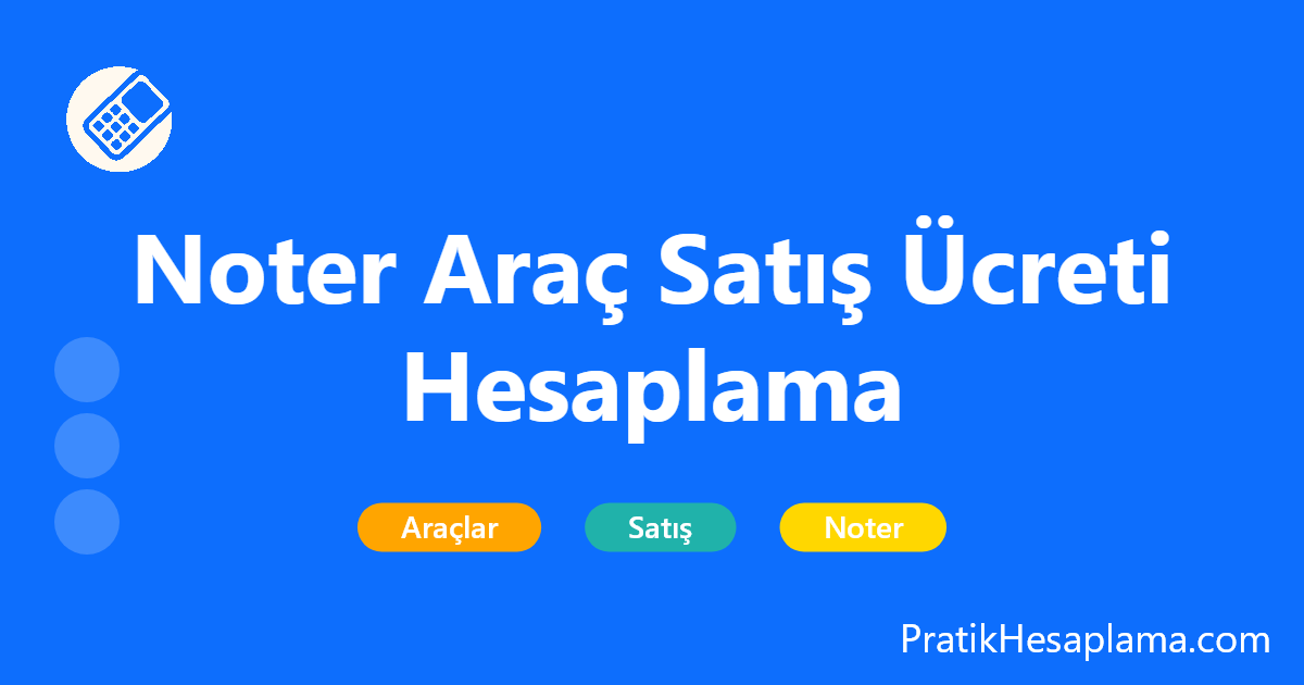 Noter Araç Satış Ücreti Hesaplama hesaplama - 2026 yılı güncel noter araç satış, devir ve tescil ücretlerini hesaplayın. İkinci el otomobil, motosiklet ve ticari araç alım satım masraflarını öğrenin.