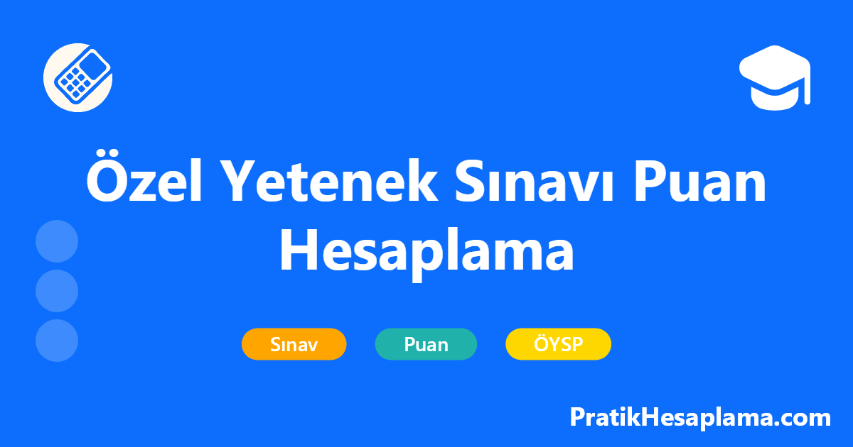 Özel Yetenek Sınavı Puan Hesaplama hesaplama - Eğitim - PratikHesaplama.com Özel Yetenek Sınavı Puan Hesaplama hesaplama - 2025 özel yetenek sınavı puanınızı (ÖYSP) hesaplayın. TYT, OBP ve yetenek sınavı puanlarınızla üniversite yerleştirme puanınızı öğrenin.