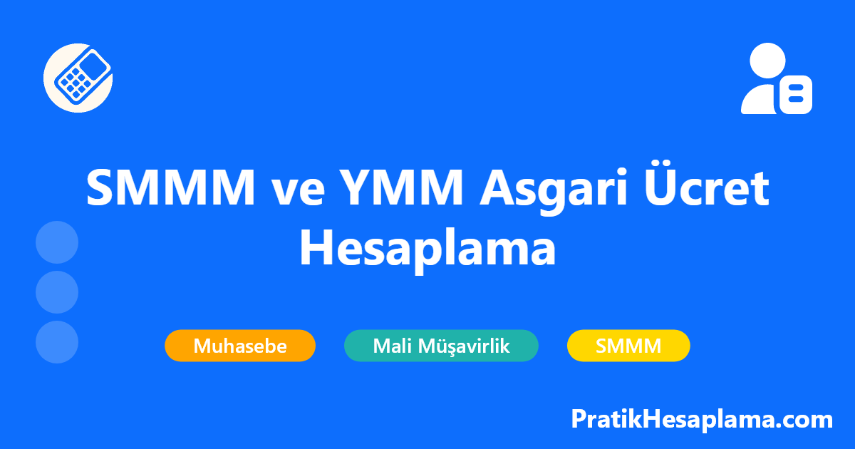 SMMM ve YMM Asgari Ücret Hesaplama hesaplama - 2025 yılı Serbest Muhasebeci Mali Müşavir (SMMM) ve Yeminli Mali Müşavir (YMM) asgari ücret tarifesine göre ücret hesaplama