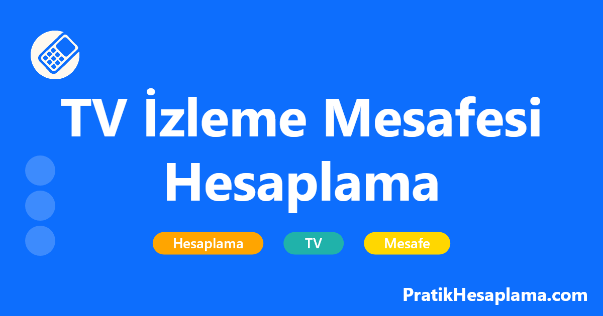 TV İzleme Mesafesi Hesaplama hesaplama - TV izleme mesafesi hesaplama aracı ile ekran boyutuna göre ideal izleme mesafesini kolayca hesaplayın. Göz sağlığınız için en uygun TV mesafesini öğrenin.